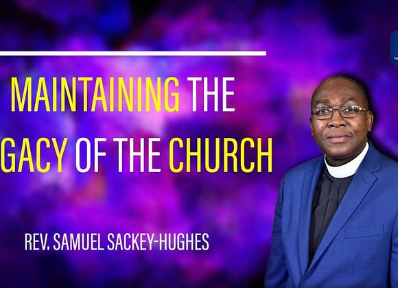 Maintaining The Legacy Of The Church