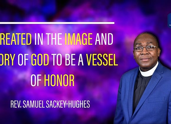 Created In The Image And Glory Of God To Be A Vessel Of Honor