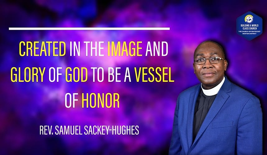 Created In The Image And Glory Of God To Be A Vessel Of Honor